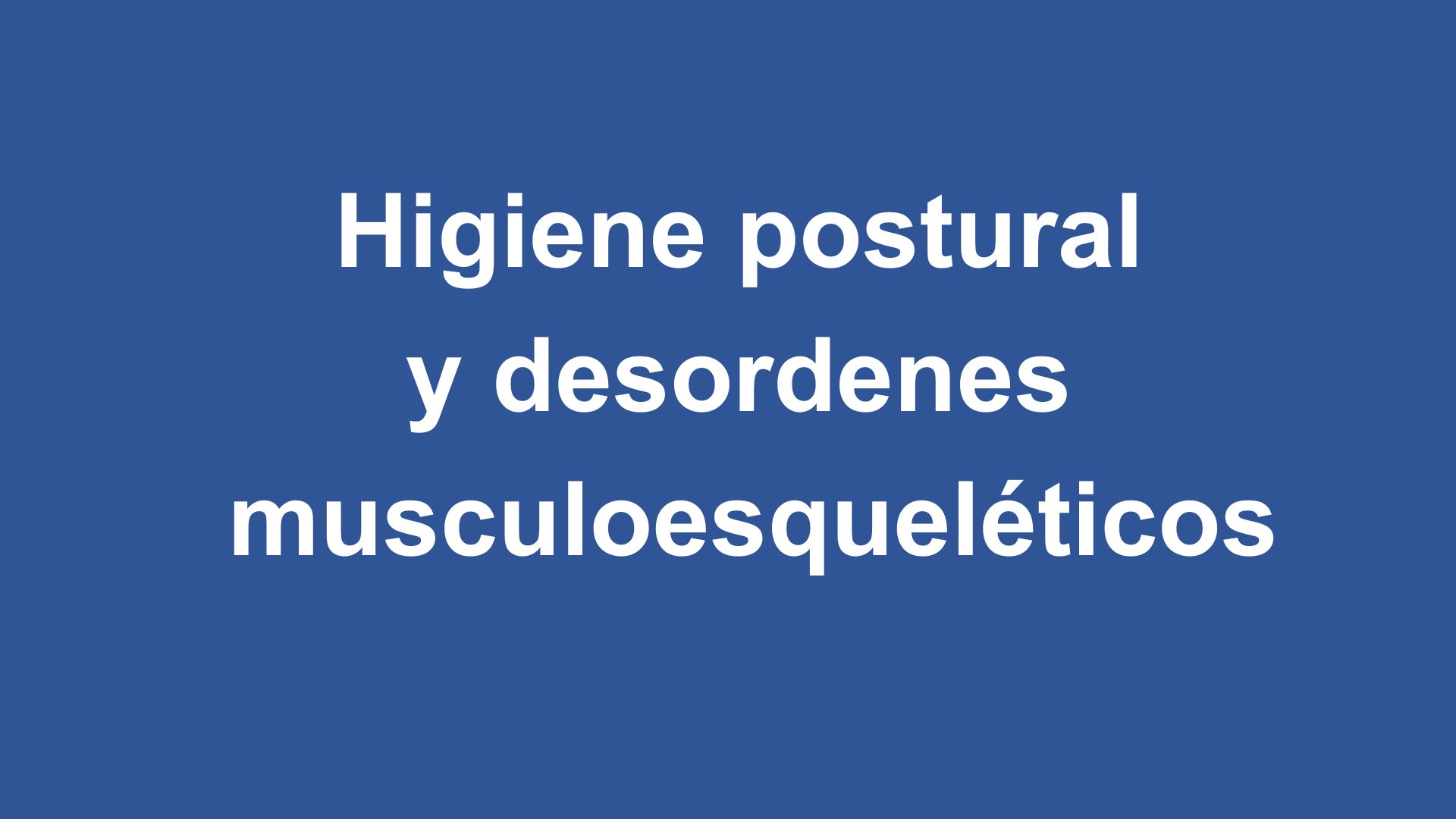 Higiene postural y desórdenes musculoesqueléticos