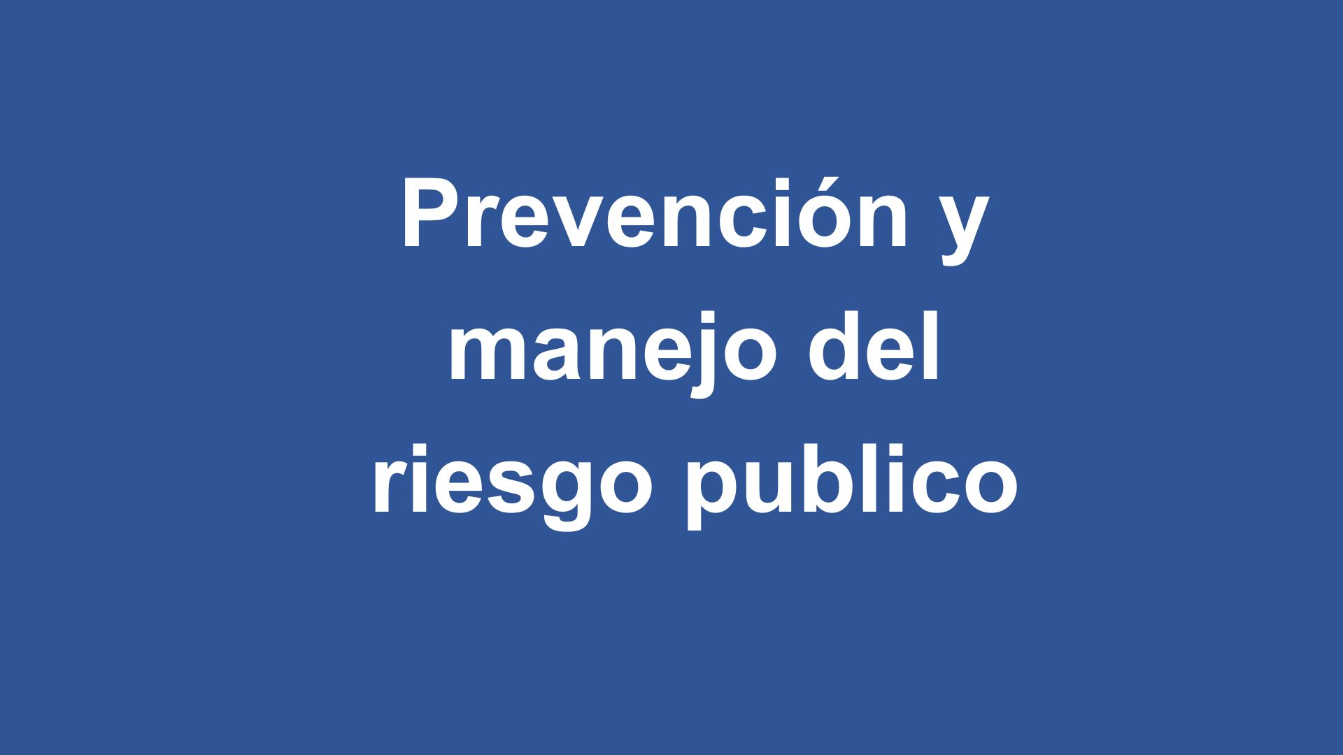 Prevención y manejo del riesgo público